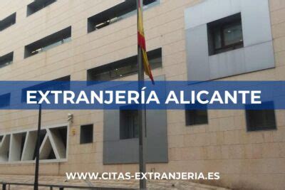 Extranjería Alicante 《Cita Previa, Horarios y Trámites》